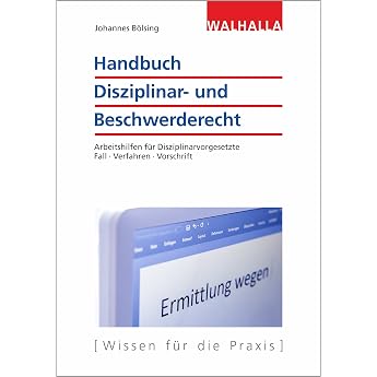 Handbuch Disziplinar- und Beschwerderecht Arbeitshilfen f r Disziplinarvorgesetzte; Fall - Verfahren - Vorschrift