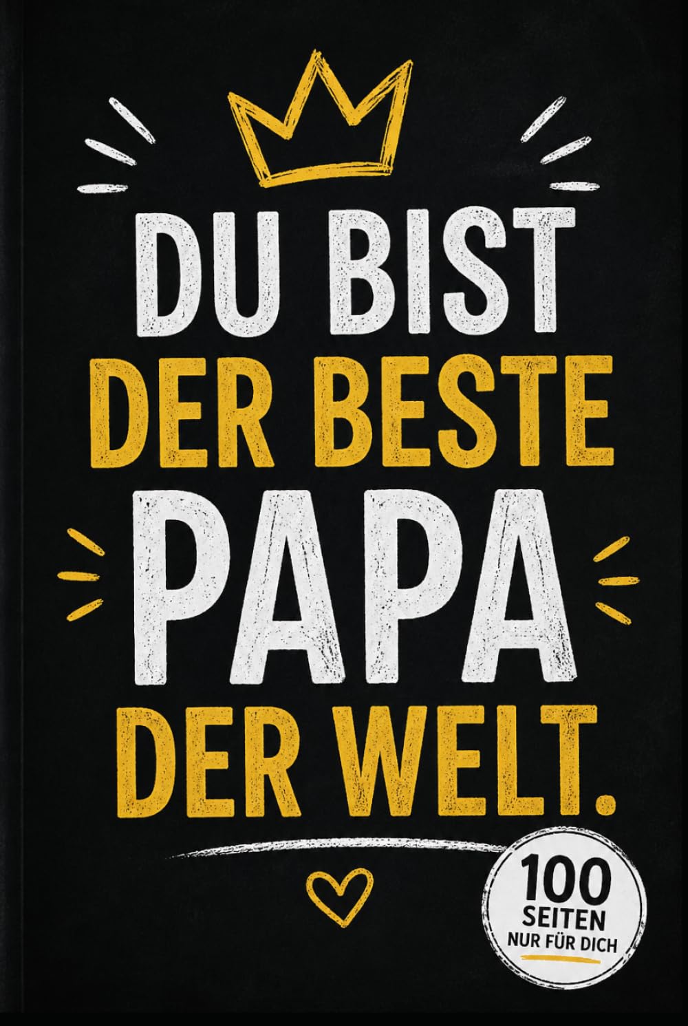 Du bist der beste Papa der Welt.: Kann man gar nicht oft genug erwähnen.