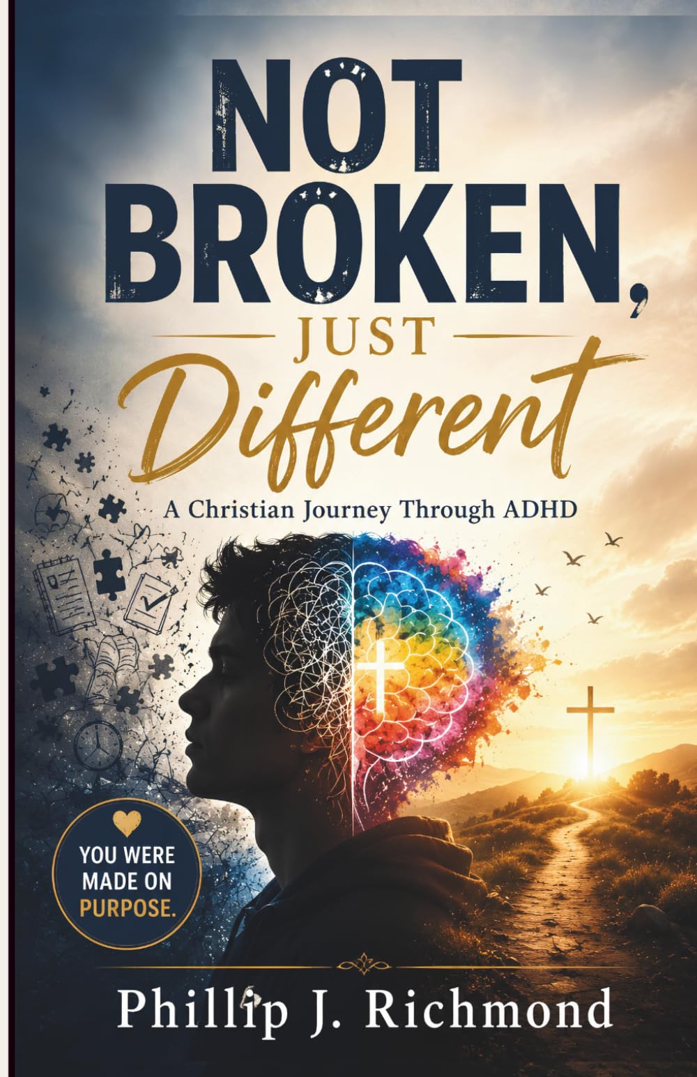 Not Broken, Just Different: A Christian Journey Through ADHD