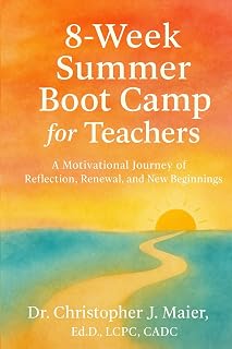 8-Week Boot Camp for Teachers: A Motivational Journey of Reflection, Renewal, and New Beginnings