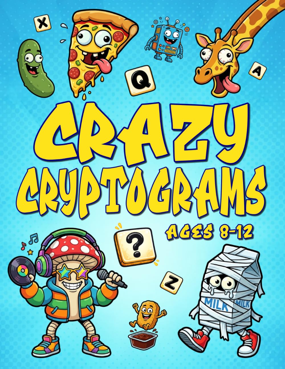 Crazy Cryptograms: Funny Secret Code Puzzles for Kids Ages 8–12