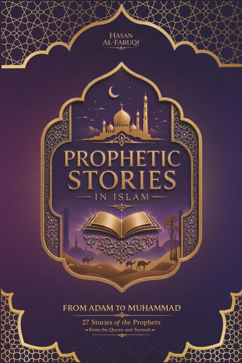 Prophetic Stories in Islam: From Adam to Muhammad: 27 Stories of the Prophets from the Quran and Sunnah