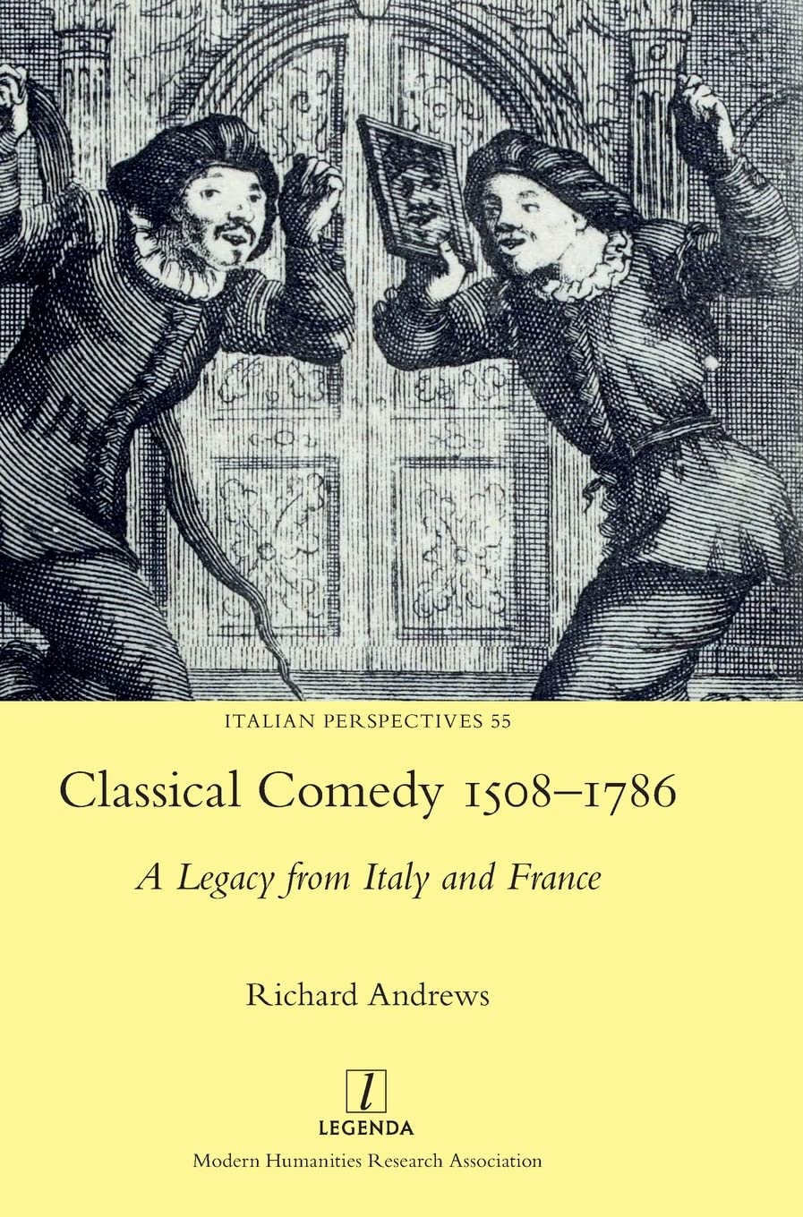 Classical Comedy 1508-1786: A Legacy from Italy and France: 55 (Italian Perspectives)