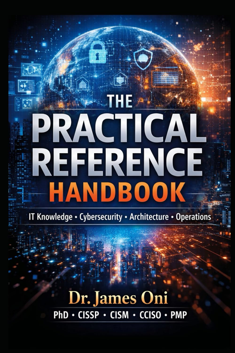 THE PRACTICAL REFERENCE HANDBOOK-T Knowledge • Cybersecurity • Architecture • Operations