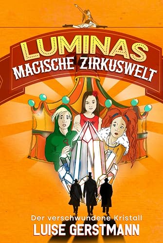 Luminas magische Zirkuswelt: Magisches Abenteuerbuch und Zirkusschule für Kinder ab 8 Jahren