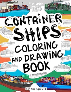 Container Ship Coloring and Drawing Book For Kids Ages 3-8: Fun with Coloring Old & Modern Container Ship and parts of the huge cargo boats. Great ... for Toddlers & Kids (Ships Collection)