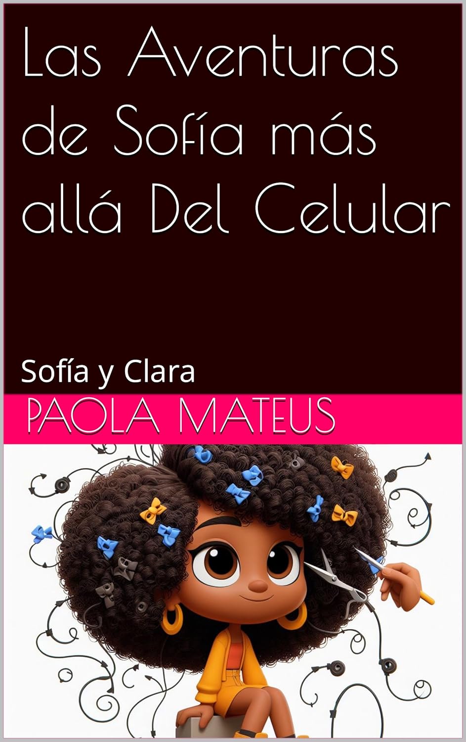 Las Aventuras de Sofía más allá Del Celular: Sofía y Clara (Spanish Edition)      Kindle Edition