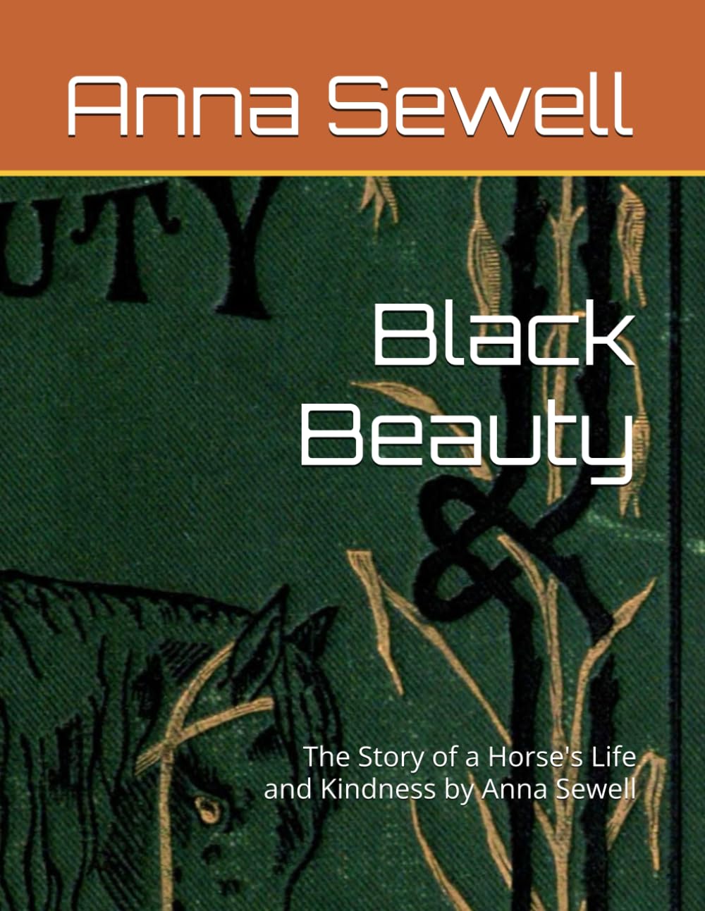 Black Beauty (Illustrated): The Story of a Horse's Life and Kindness by Anna Sewell