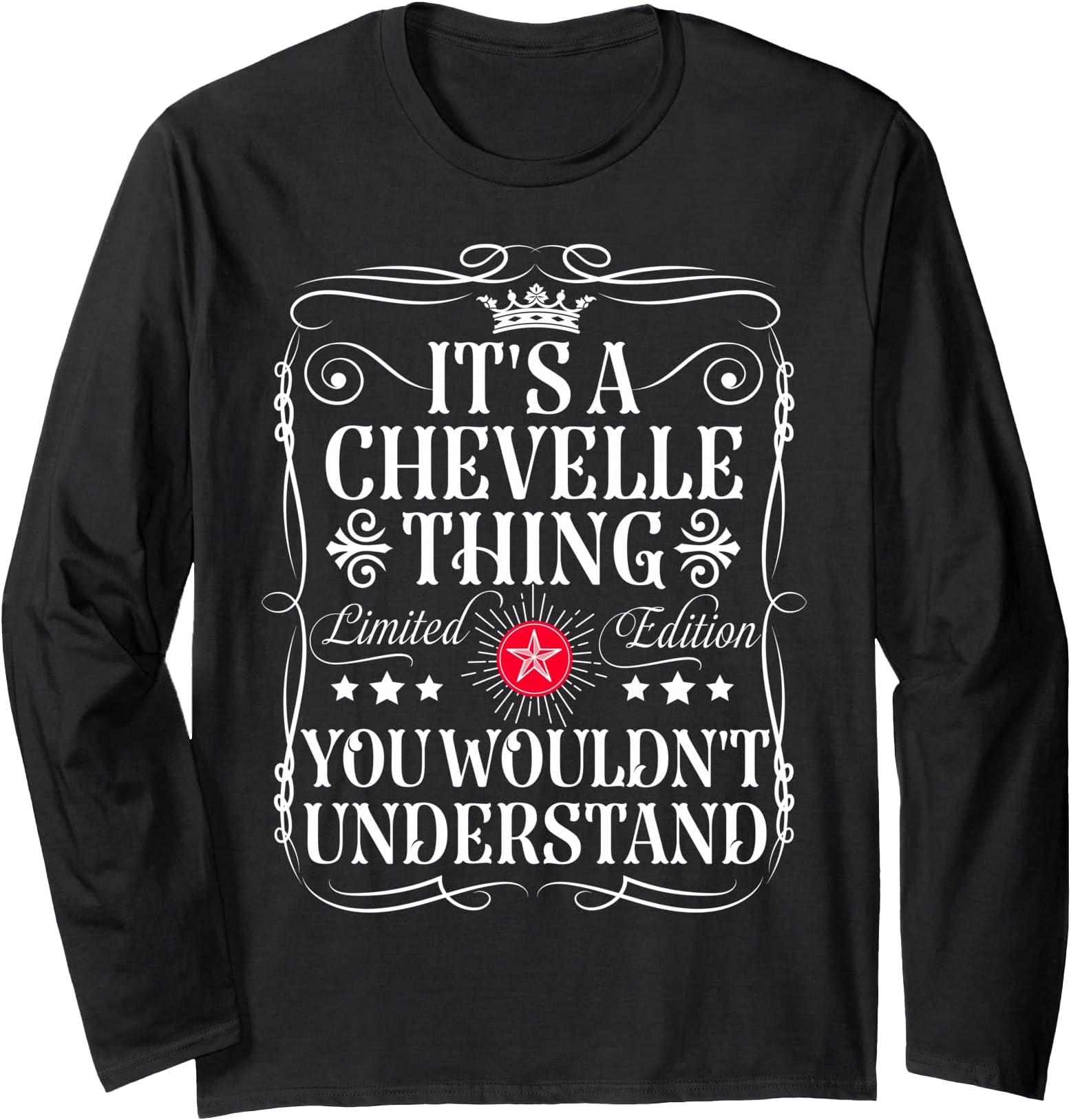 Chevelle Name Its A Chevelle Thing You Wouldn't Understand Long Sleeve T-Shirt