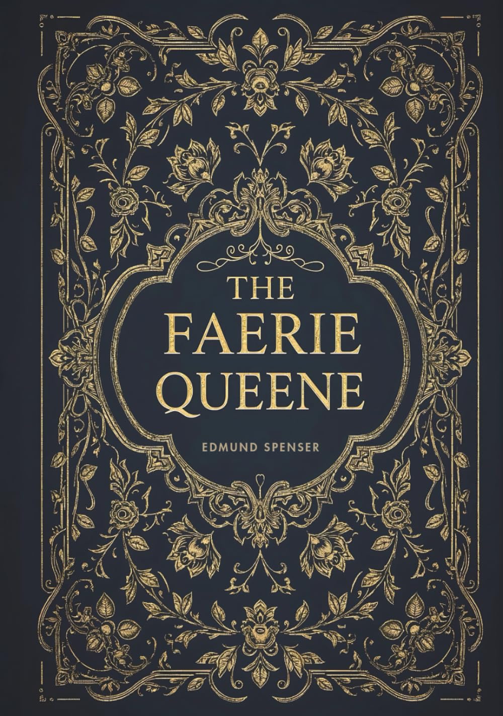 The Faerie Queene: Edmund Spenser’s Six Books and a Fragment of the Seventh