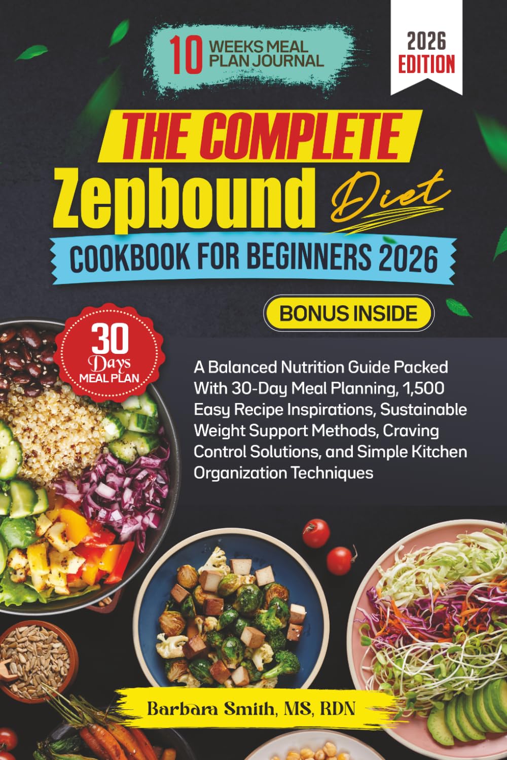 THE COMPLETE ZEPBOUND DIET COOKBOOK FOR BEGINNERS 2026: A Balanced Nutrition Guide Packed With 30-Day Meal Planning, 1,500 Easy Recipe Inspirations, ... MS, RDN’s Balanced Plate Cookbook Collection)