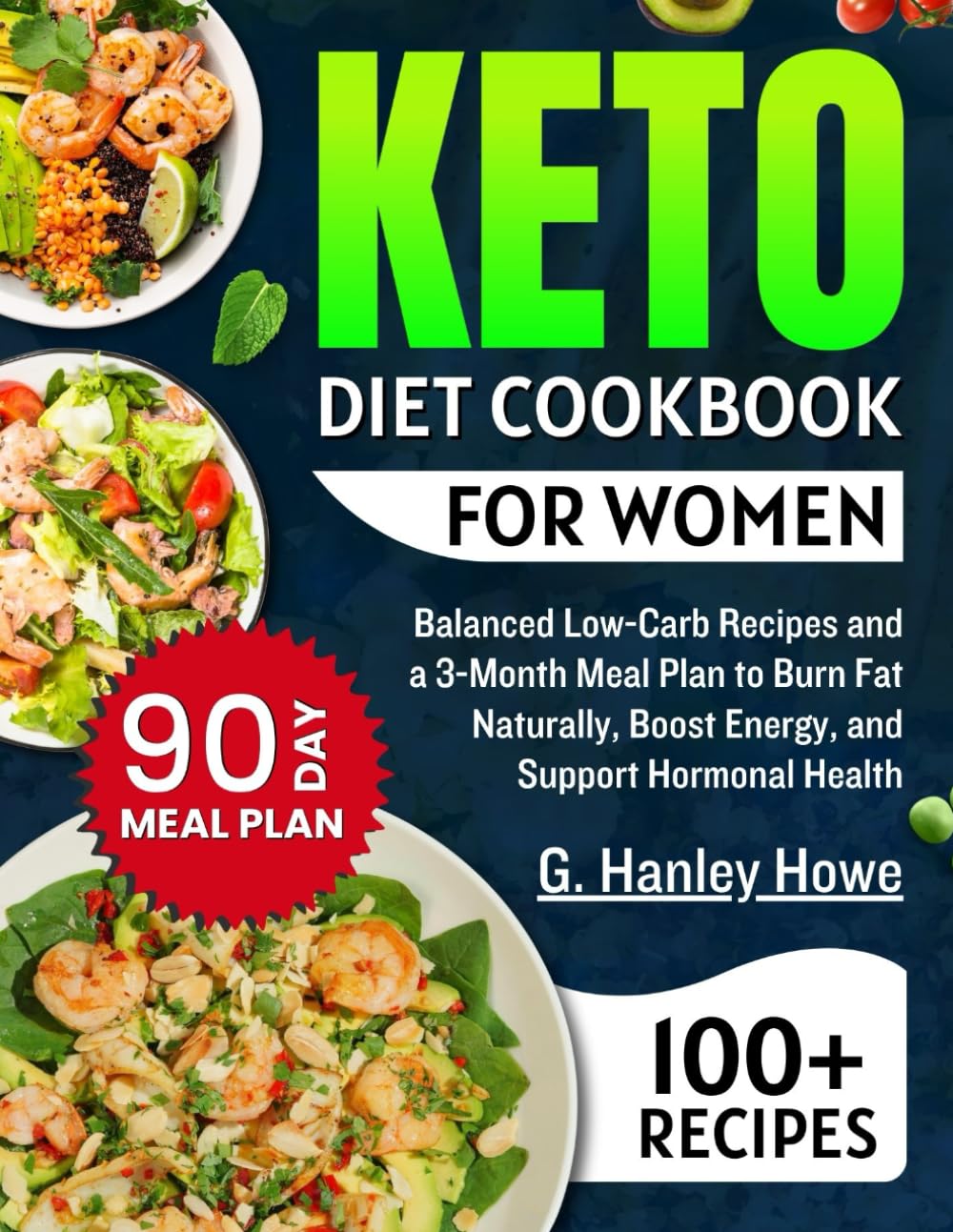 Keto Diet Cookbook for Women: Balanced Low-Carb Recipes and a 3-Month Meal Plan to Burn Fat Naturally, Boost Energy, and Support Hormonal Health