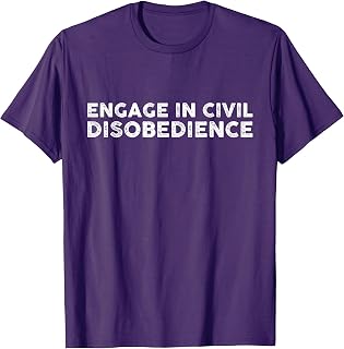 Engage In Civil Disobedience T-Shirt