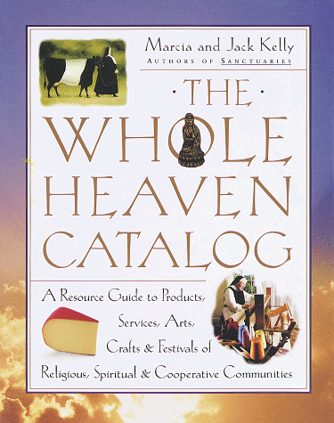 The Whole Heaven Catalog: A Resource Guide To Products, Services, Arts, Crafts & Festivals Of Religious, Spiritual, & Cooperative Communities #TOP27