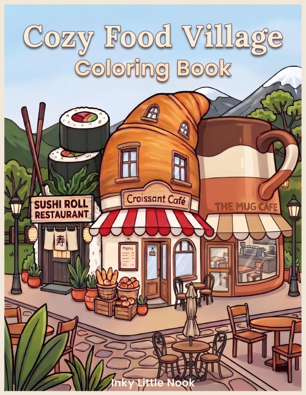 Cozy Food Village Coloring Book: A Cozy Fantasy Coloring Book Featuring Cute Food Shops, Whimsical Café Buildings, and Bold Easy Designs for Relaxation and Stress Relief