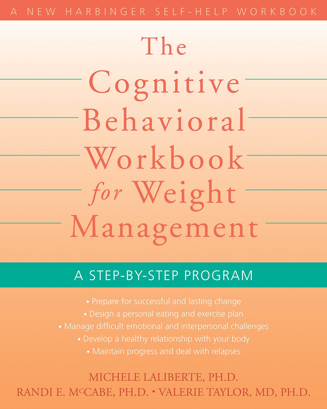 The Cognitive Behavioral Workbook for Weight Management: A Step-by-Step Program (A New Harbinger Self-Help Workbook)