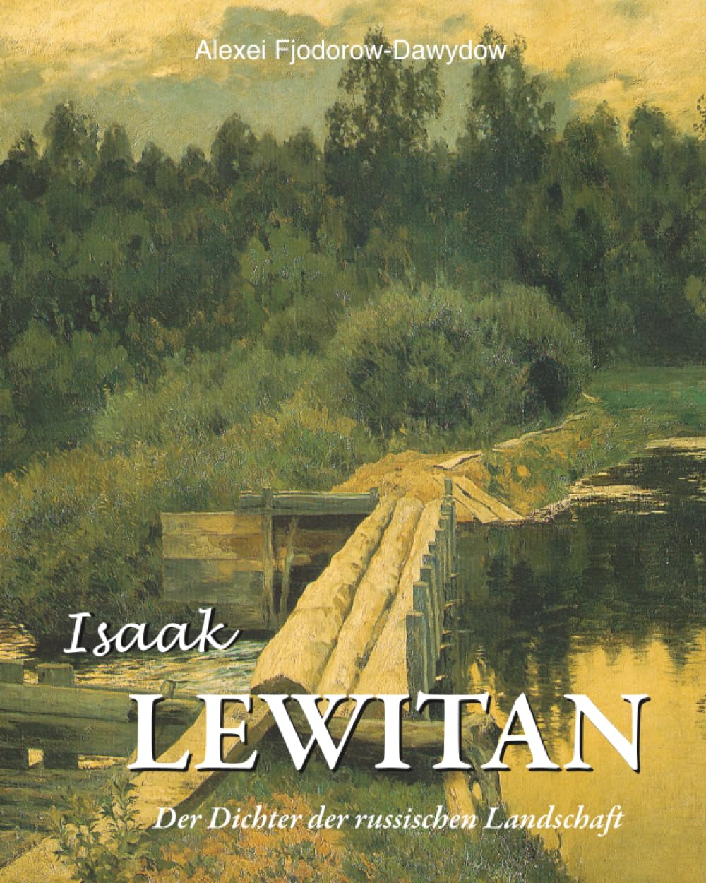 Isaak LEWITAN: Der Dichter der russischen Landschaft