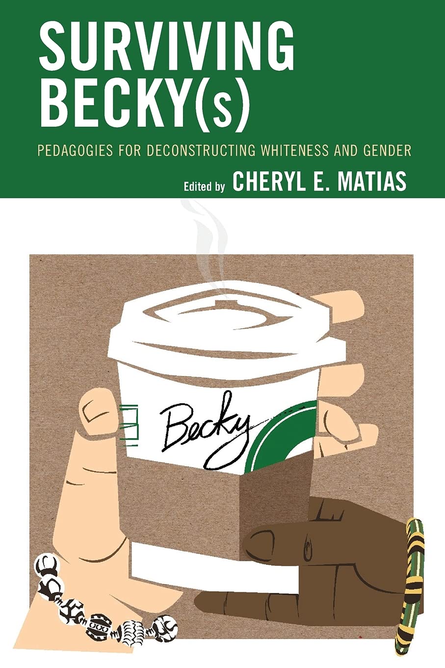 Surviving Becky(s): Pedagogies for Deconstructing Whiteness and Gender