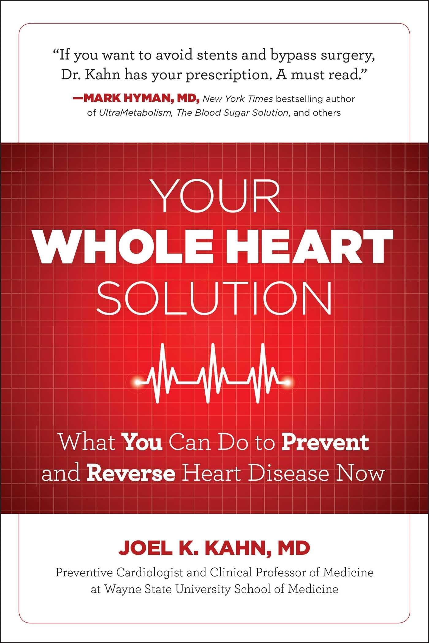 Your Whole Heart Solution: What You Can Do to Prevent and Reverse Heart Disease Now (1)