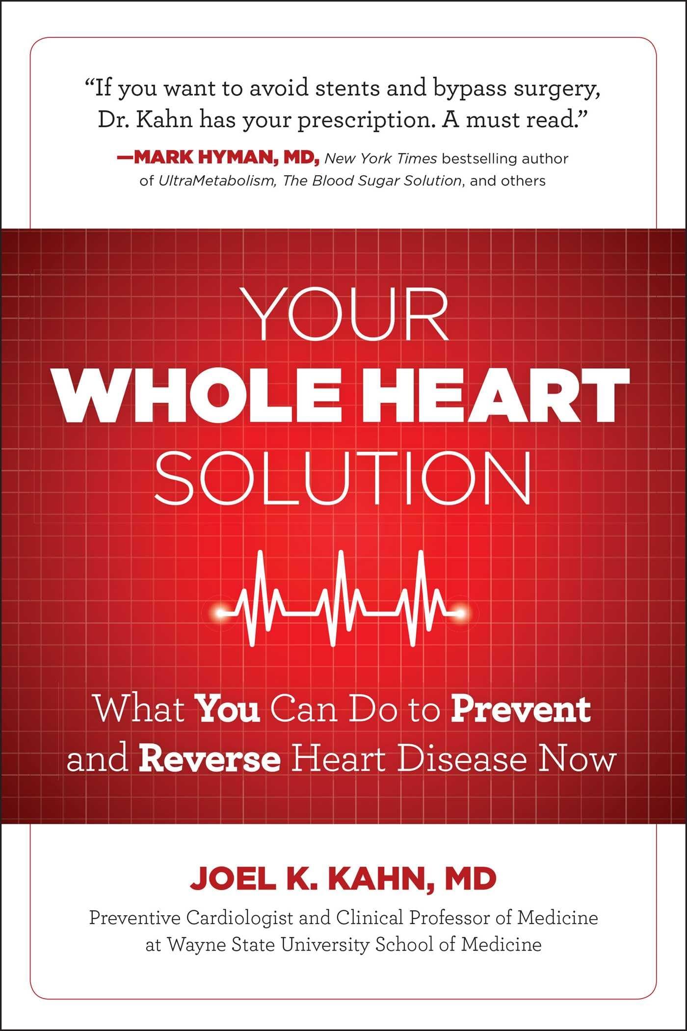 Your Whole Heart Solution: Preventing and Reversing Heart Disease Naturally