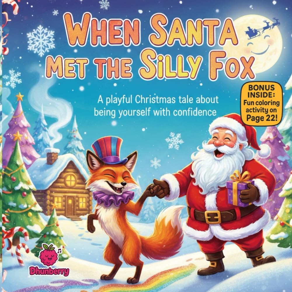 When Santa Met the Silly Fox: A playful Christmas rhyme about being yourself with confidence