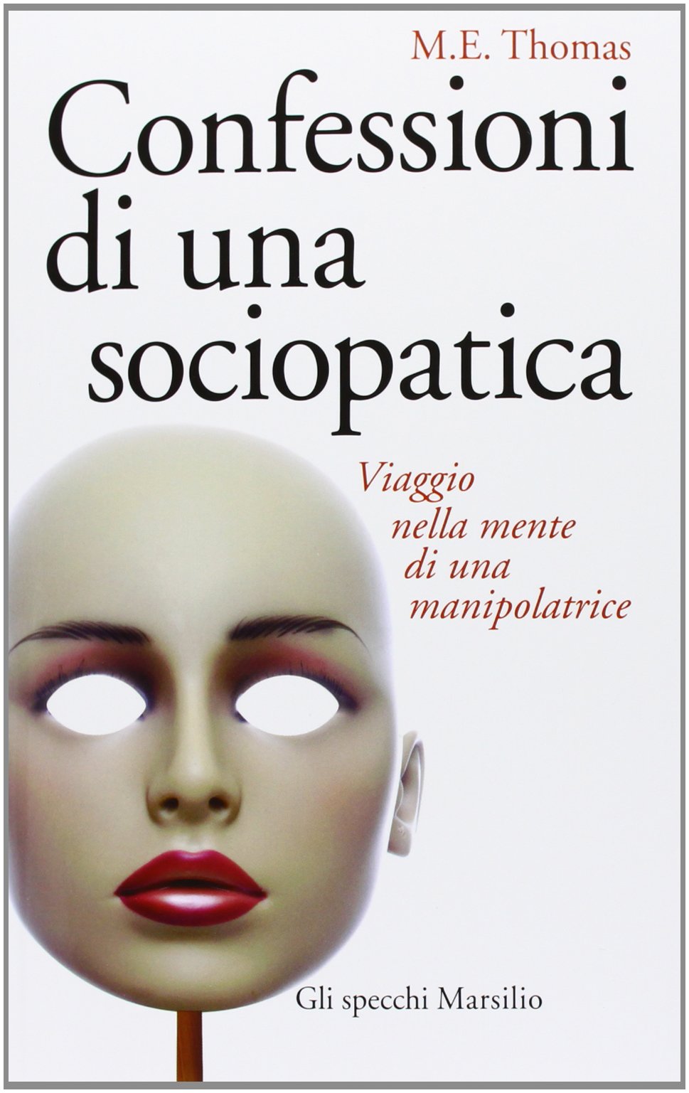 Confessioni di una sociopatica. Viaggio nella mente di una manipolatrice