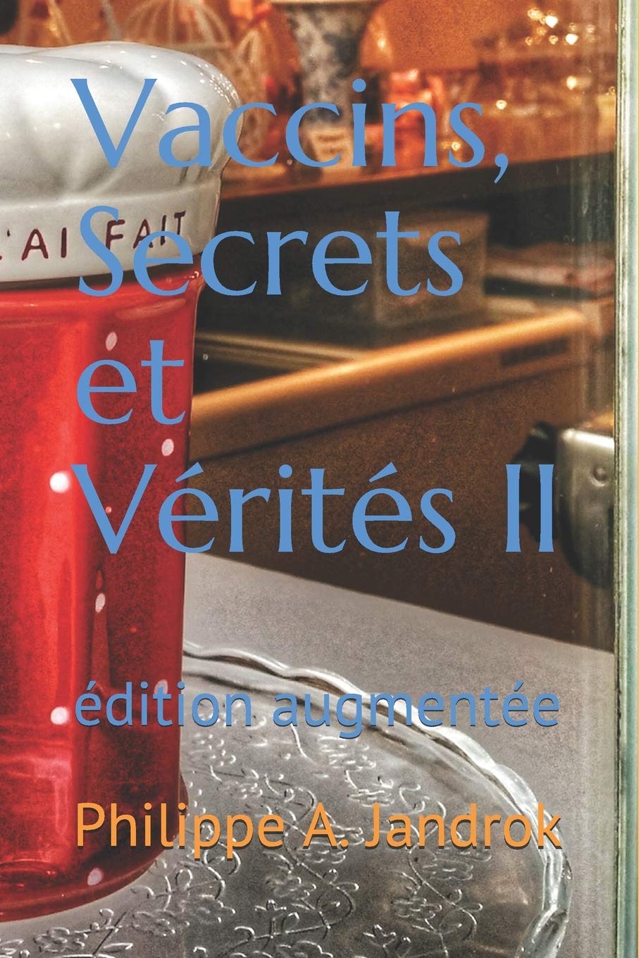 Vaccins, secrets et vérités II: édition augmentée (PANDORA)