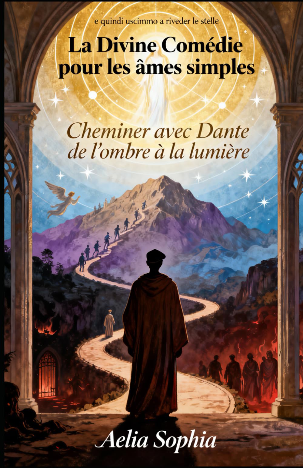 La Divine Comédie pour les Âmes Simples: Cheminer avec Dante de l’ombre à la lumière