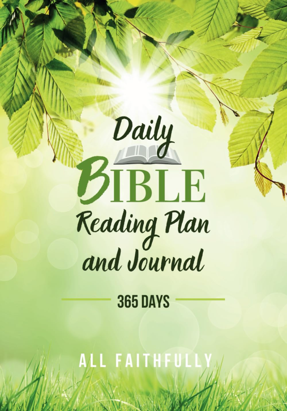 Daily Bible Reading Plan And Journal: Simple Bible Reading Plan - Journal With Daily Scripture Portions To Read And Prompts For Notes Prayer And Praise