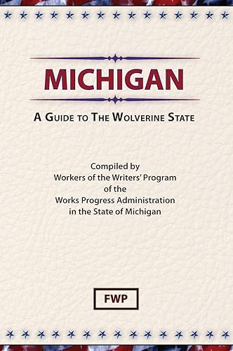 Michigan: A Guide To The Wolverine State (Michigan) (American Guide)