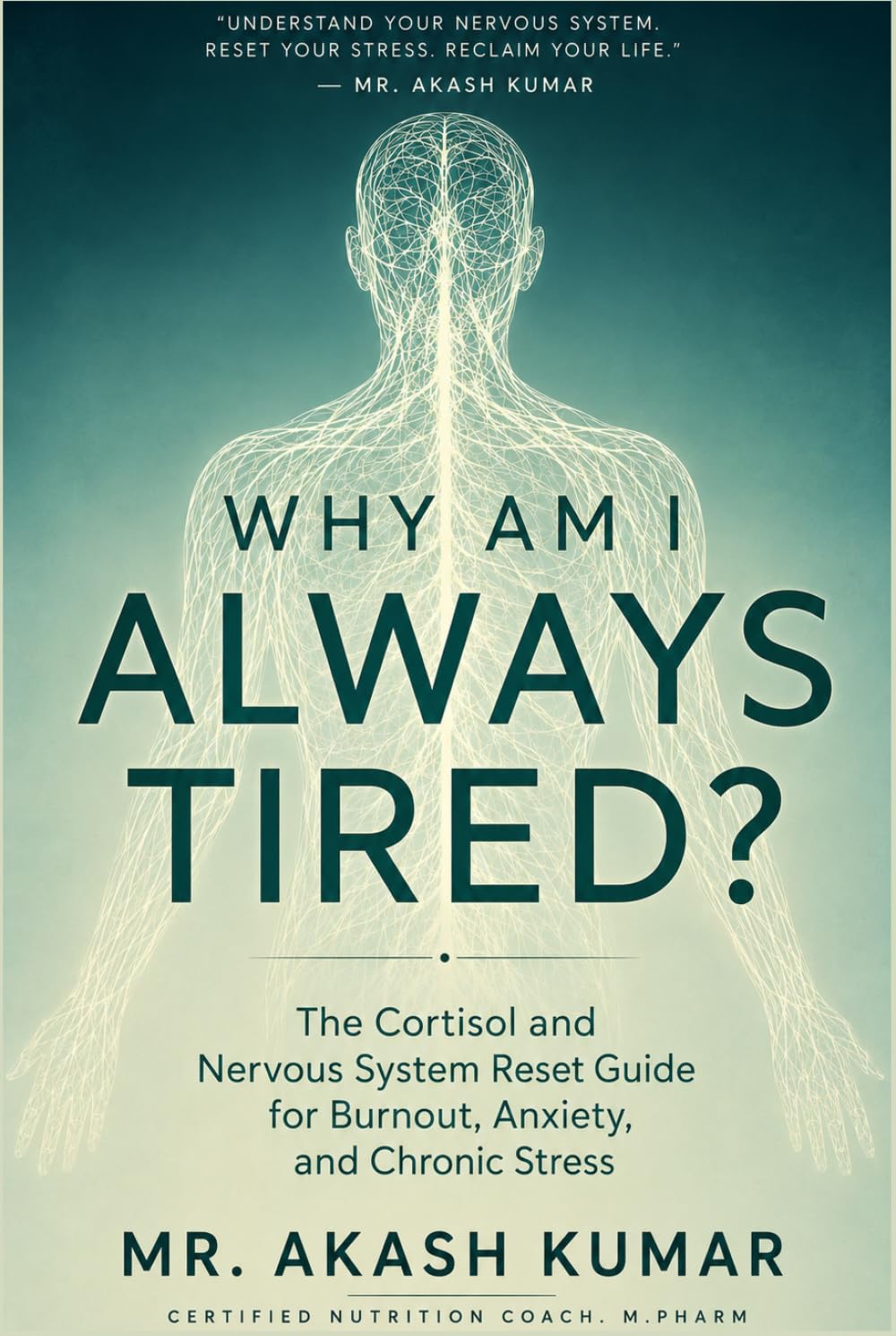 Why am I always tired ?: The cortisol and nervous system reset guide for burnout, anxiety, and chronic stress