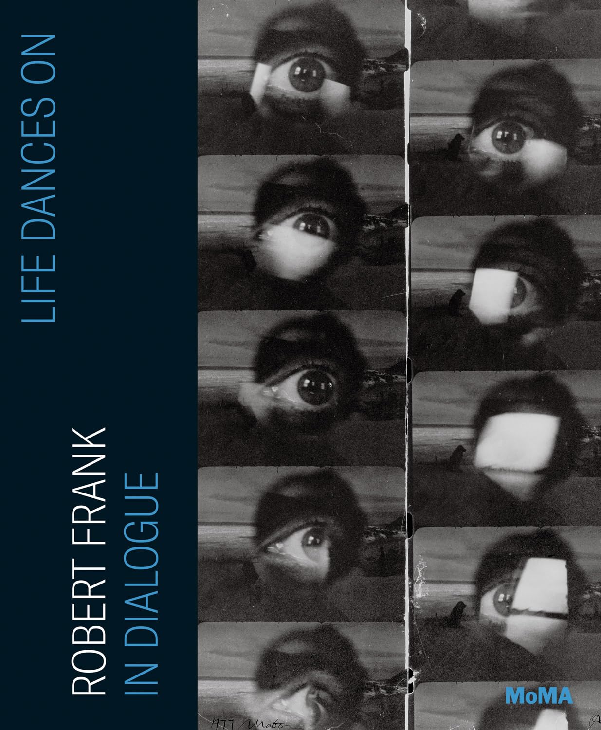 Life Dances On: Robert Frank in Dialogue.by Gallun, Greenough, Booher New.#+,.#