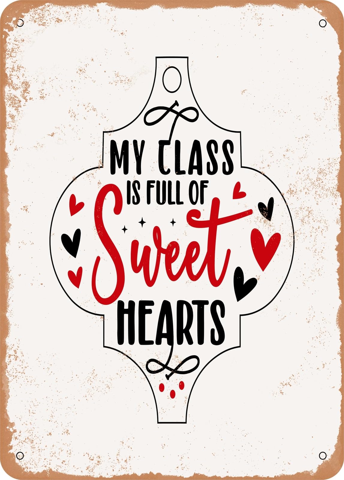 Miaomansenstore Metal Sign - My Class Is Full Of Sweethearts-01 - Vintage Rusty Look Home Decor