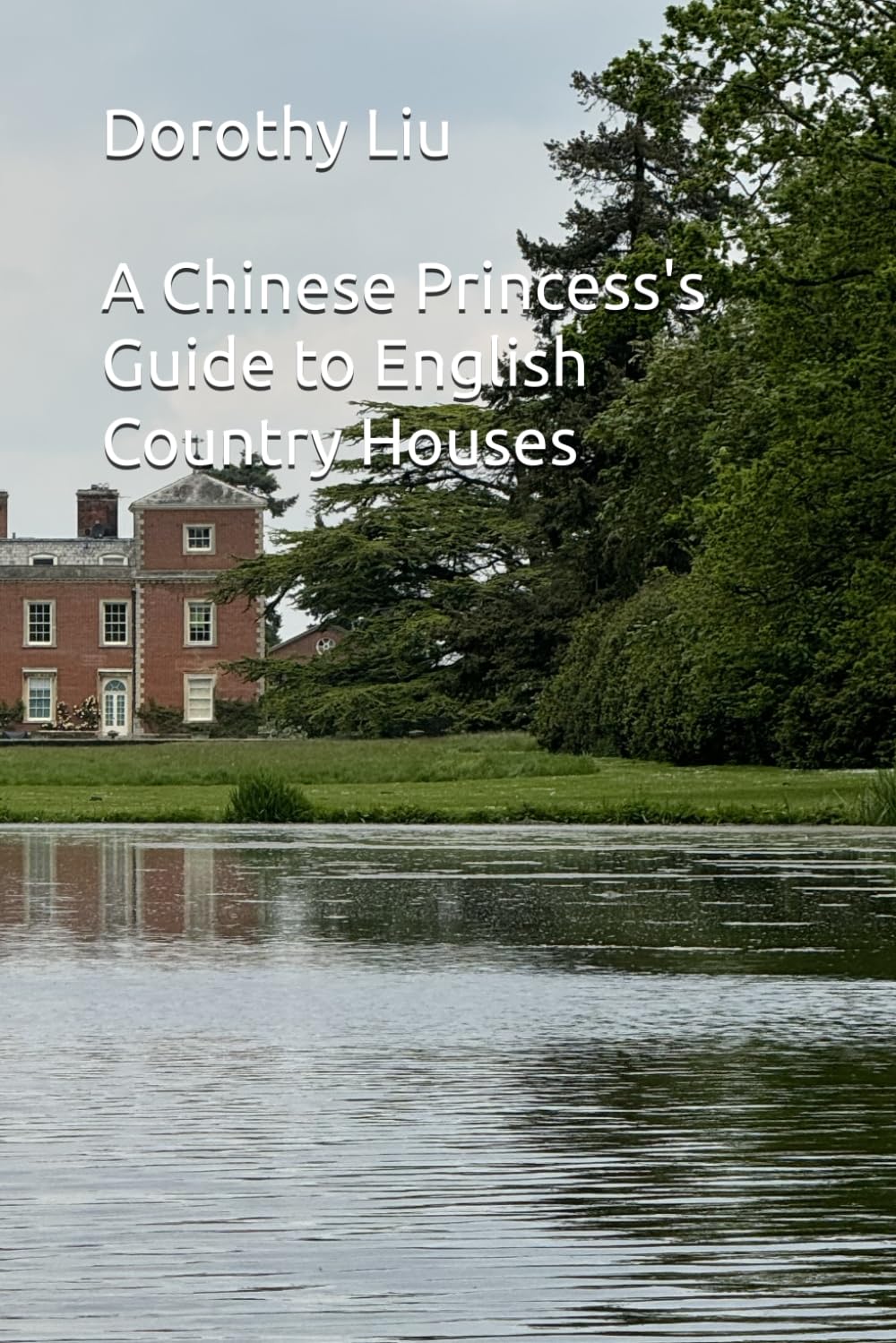 A Chinese Princess's guide to English Country Houses (A Chinese Princess’s Grand Tour of country houses of the UK)