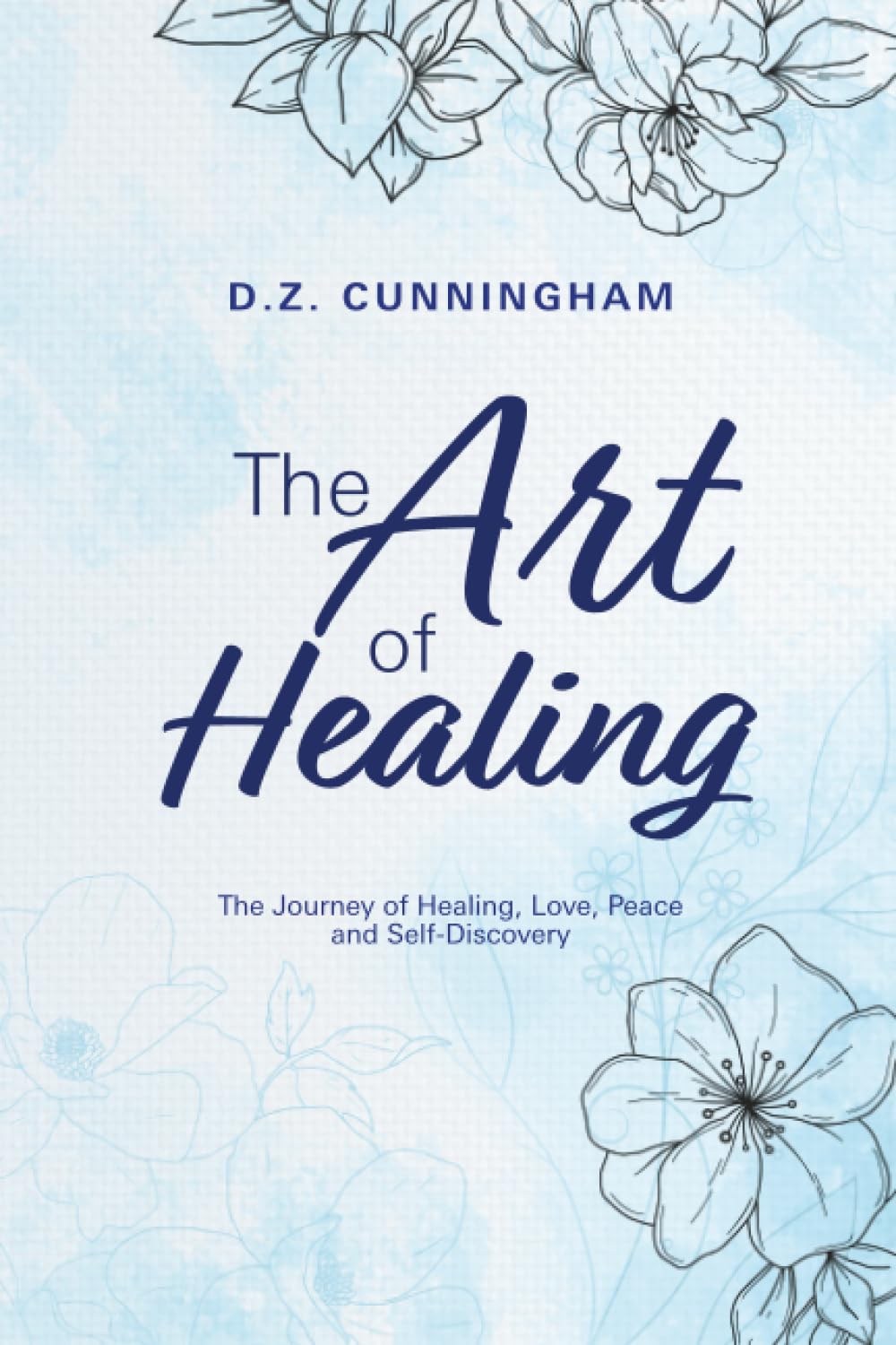 The Art of Healing: The Journey of Healing, Love, Peace and Self-Discovery
