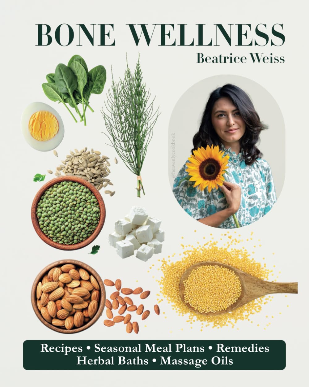 BONE WELLNESS: Recipes, Seasonal Meal Plans, Remedies, Herbal Baths, Massage Oils