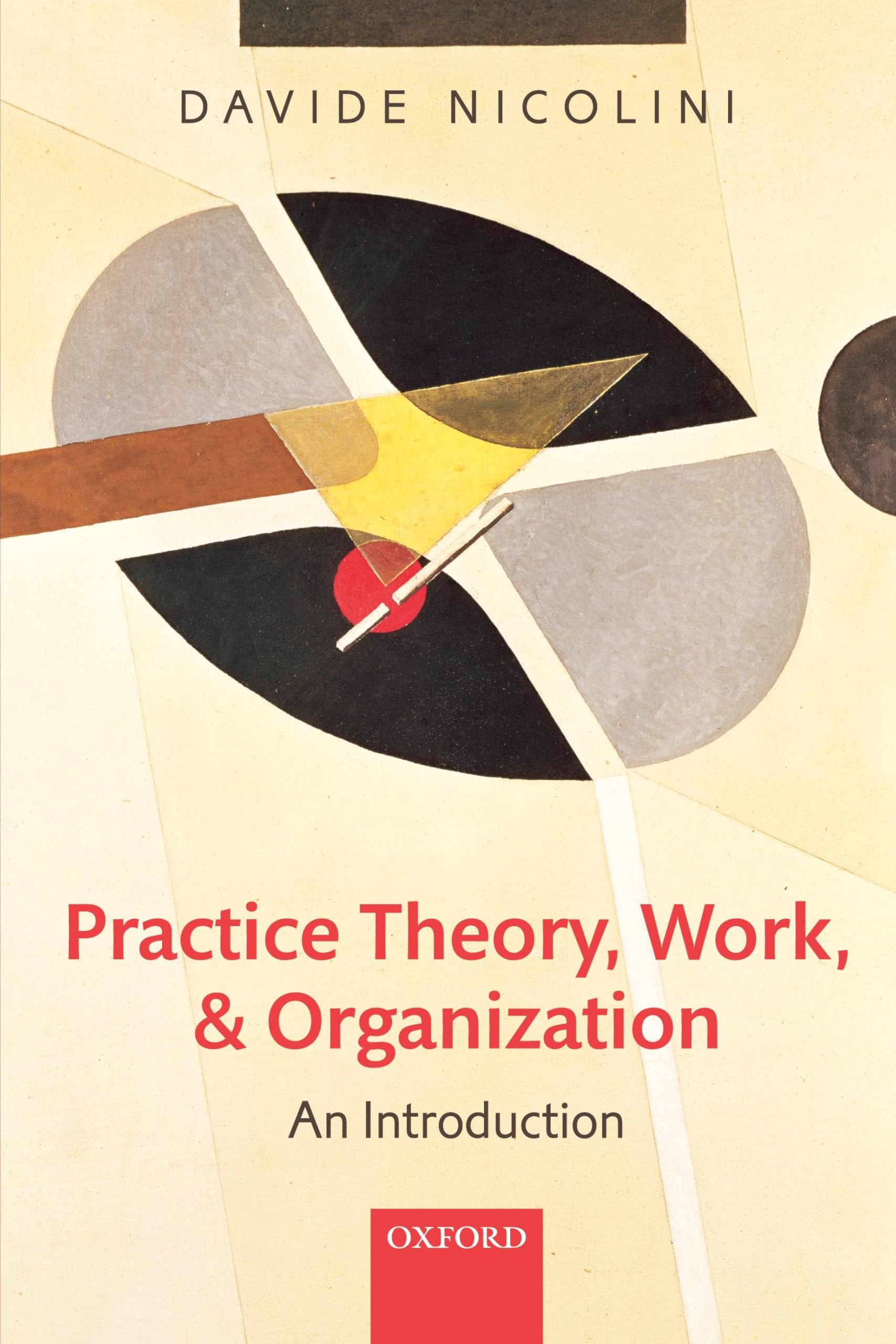 Practice Theory, Work, and Organization: An Introduction