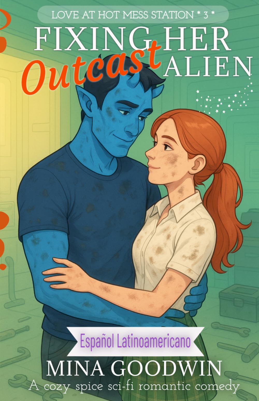 Fixing Her Outcast Alien Español Latinoamericano: A cozy spice sci-fi romantic comedy (Love at Hot Mess Station Español Latinoamericano)