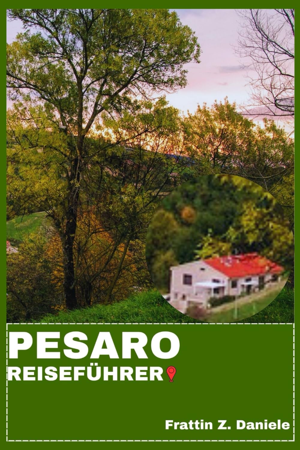 PESARO REISEFÜHRER: Ihr unverzichtbarer Reiseführer für Pesaro: Authentische Routen, Geheimtipps, kulinarische Genüsse & malerische Abenteuer