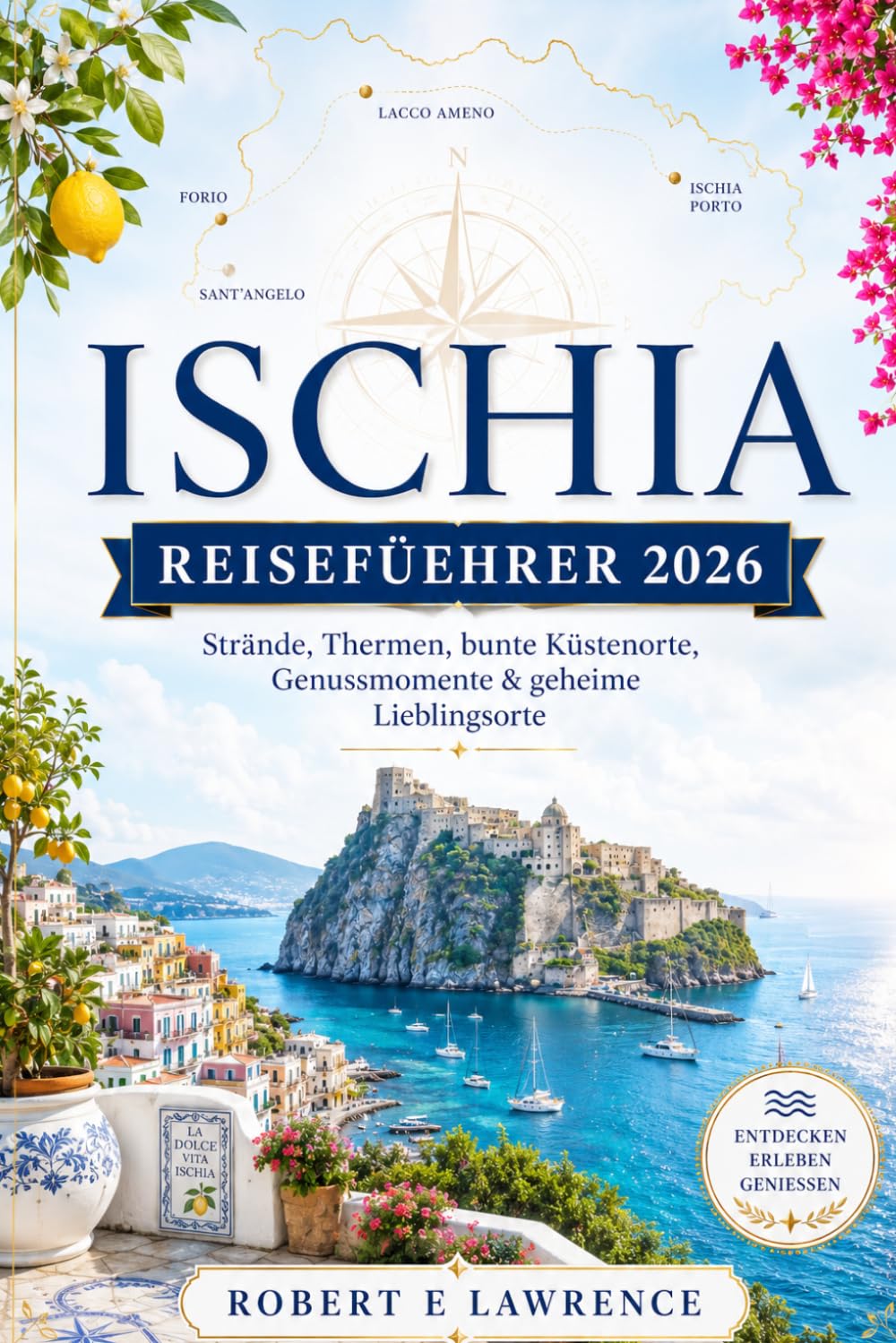 ISCHIA REISEFÜHRER 2026: Strände, Thermen, bunte Küstenorte, Genussmomente & geheime Lieblingsorte