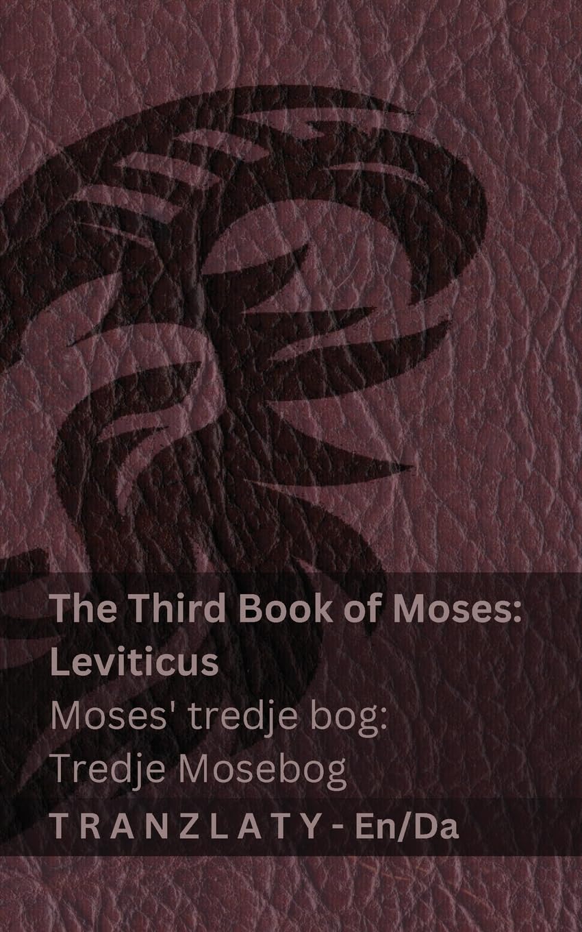 The Third Book of Moses; Leviticus / Moses' tredje bog; Tredje Mosebog (The Bible / Bibelen): Tranzlaty English Dansk