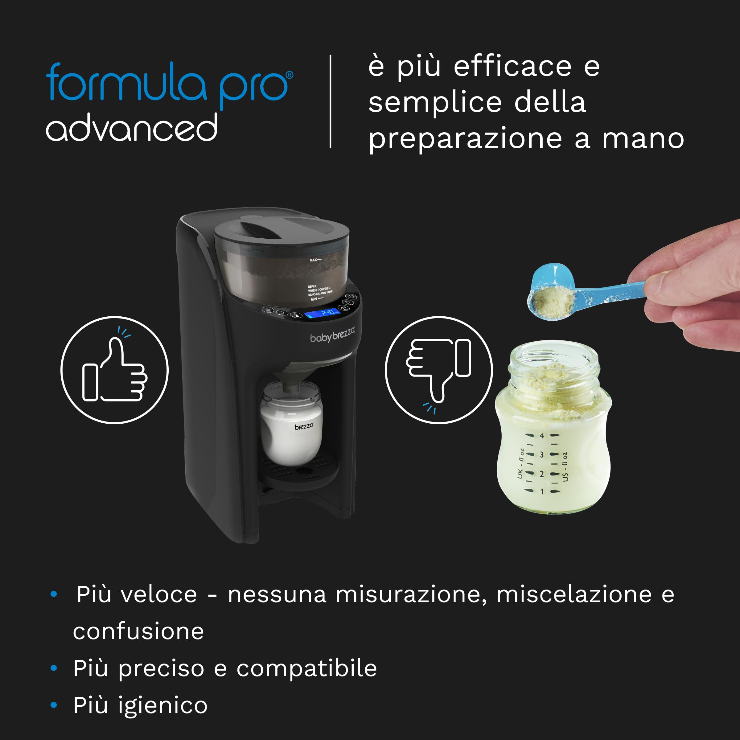 Baby Brezza Formula Pro Advanced nero - Preparatore di Biberon istantaneo e automatico, miscela, riscalda ed eroga automaticamente la Formula o l’Acqua - con 3 Temperature e Dosaggio automatico