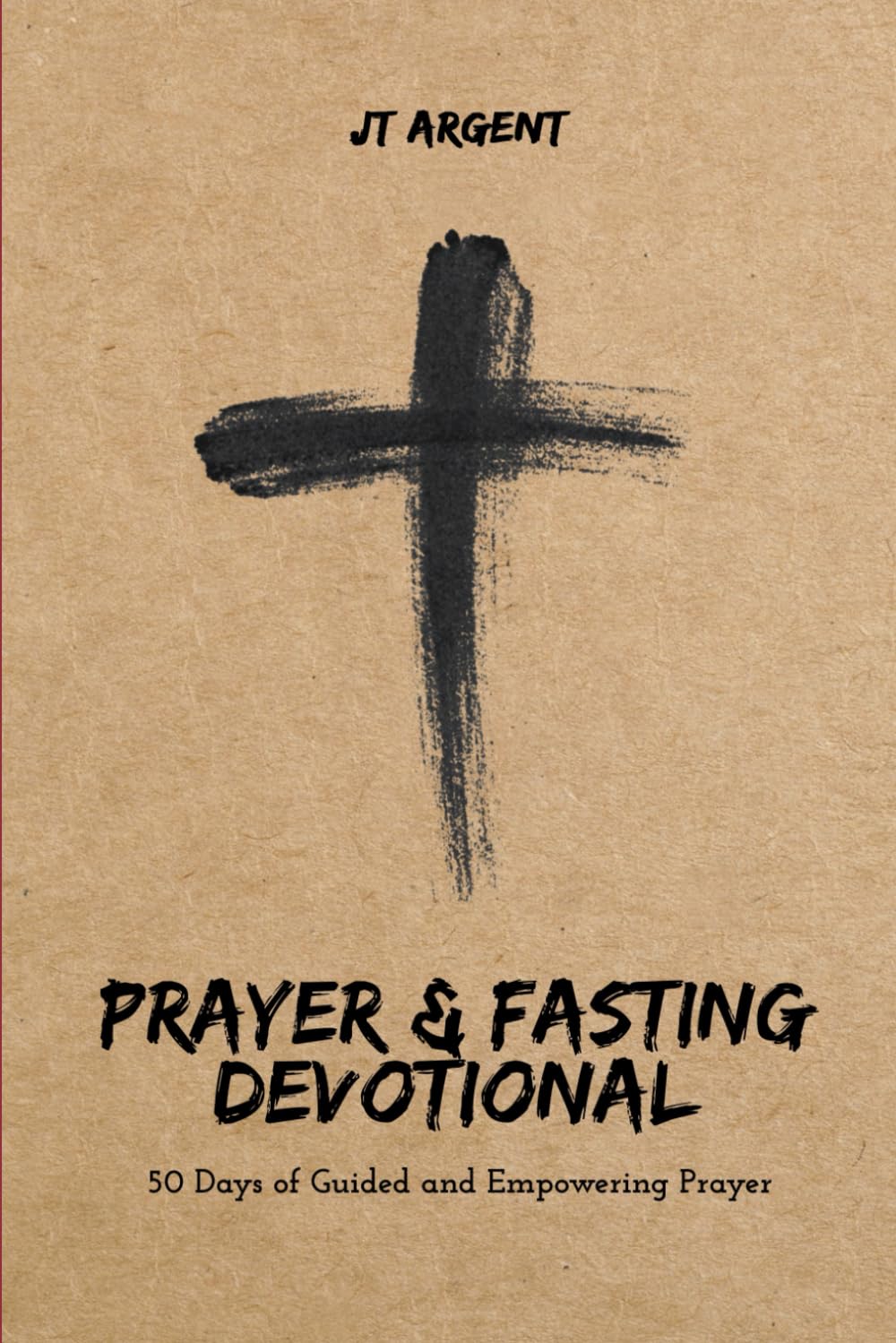 Prayer & Fasting Devotional: 50 Days of Guided and Empowering Prayer