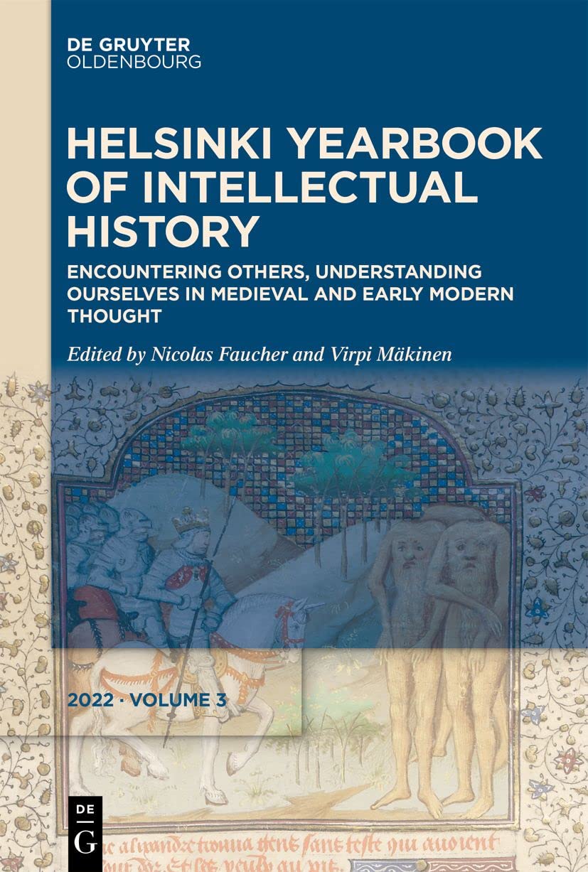 Encountering Others, Understanding Ourselves in Medieval and Early Modern Thought: 3 (Helsinki Yearbook of Intellectual History, 3)