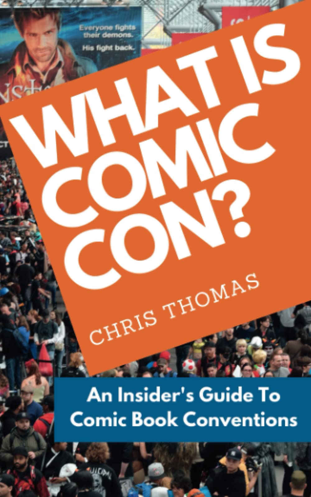 What Is Comic Con?: An Insider's Guide To Comic Book Conventions