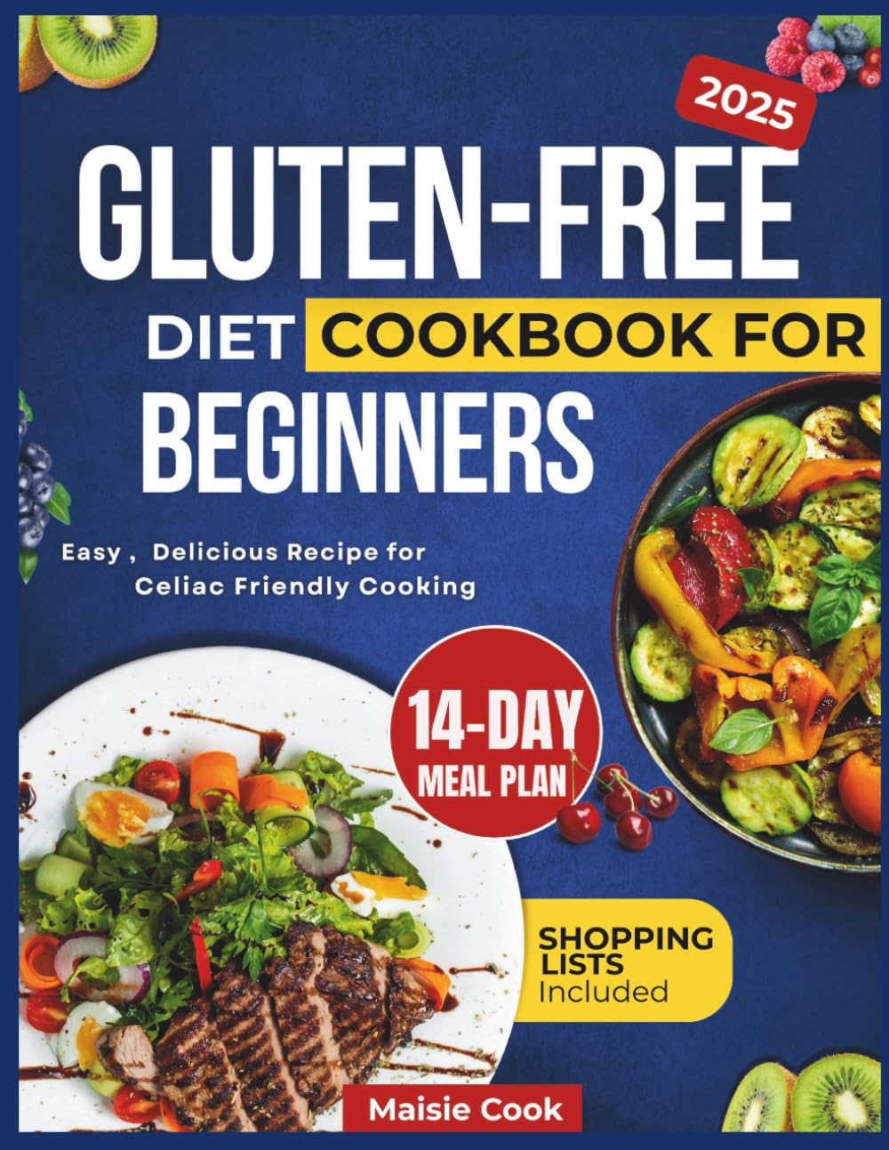 Gluten-Free Diet Cookbook for Beginners 2025: Easy, Delicious Recipes for Celiac friendly Cooking