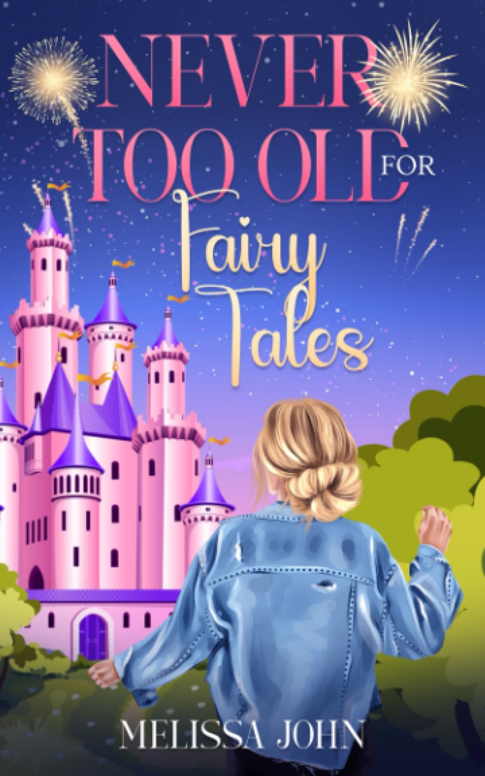 Never Too Old for Fairy Tales: A Whimsical Coming-of-Middle-Age Escape (Later in Life Escapes)