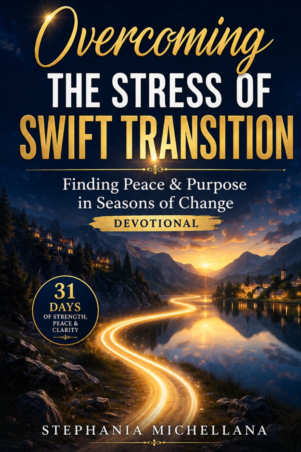 Overcoming The Stress of Swift Transition: Finding Peace and Purpose Amid Change - Devotional