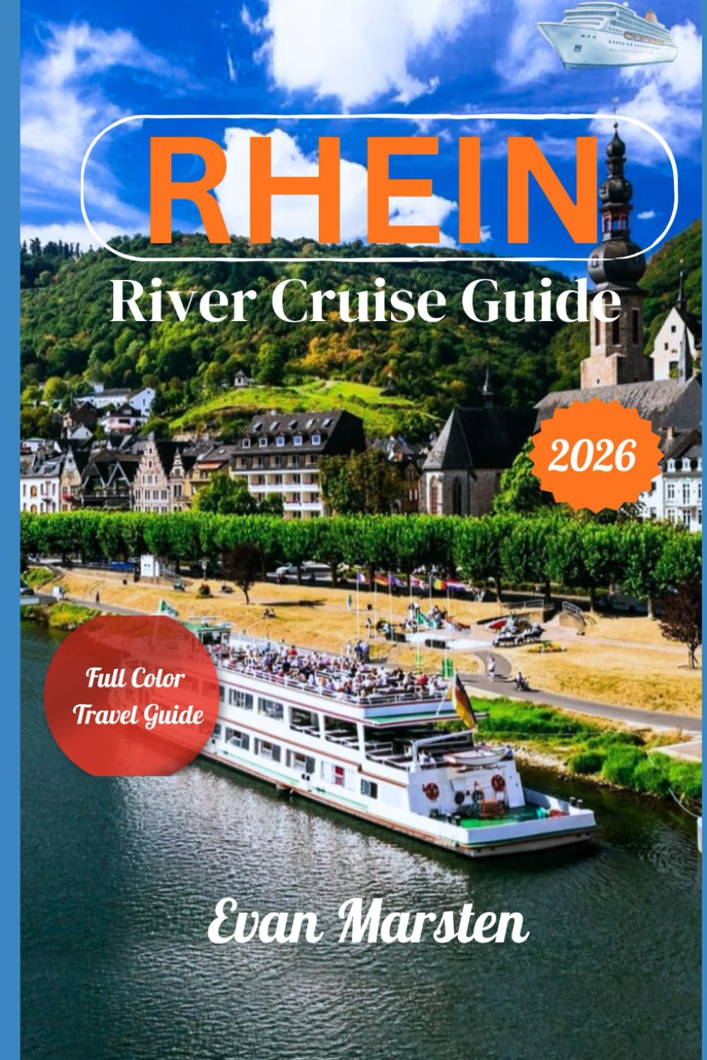Rhine River Cruise Guide (2026): Your Guide to Majestic Castles, Exquisite Riverside Wines, and Hidden Trails That Reveal the Rhine's True Magic