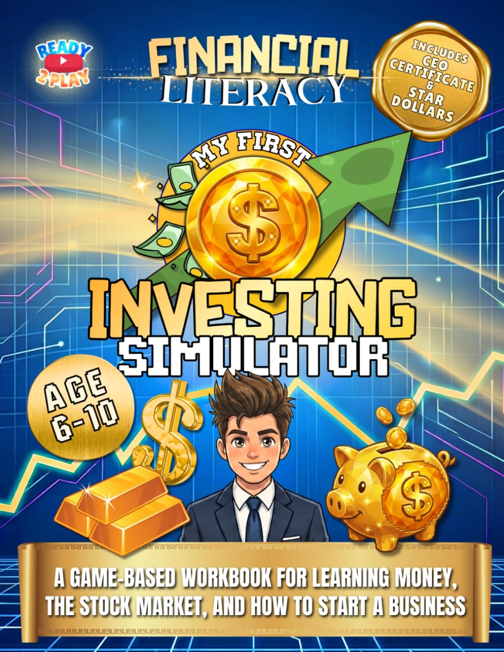 Financial Literacy - My First Investing Simulator for Kids: A Game-Based Workbook for Learning Money, the Stock Market, and How to Start a Business